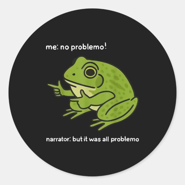 Sticker Rond Funny Frog Me No Problemo Narrator But It Was All  (Devant)