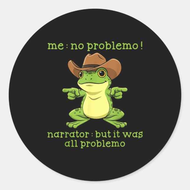 Sticker Rond Funny Frog Me No Problemo Narrator But It Was All  (Devant)