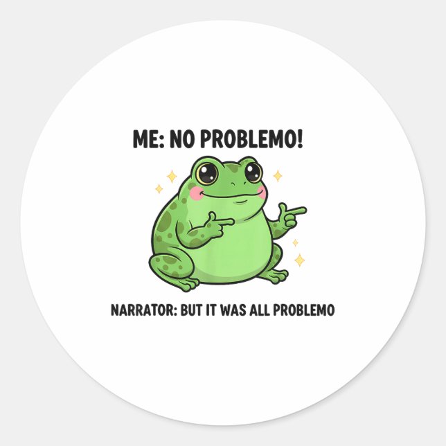 Sticker Rond Funny Frog Me No Problemo Narrator But It Was All  (Devant)