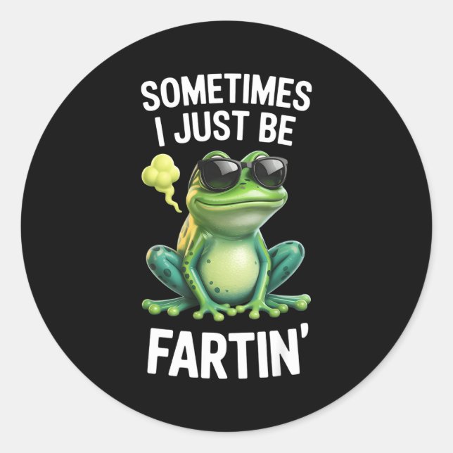 Sticker Rond Funny Frog - Sometimes I Just Be Fartin'  (Devant)