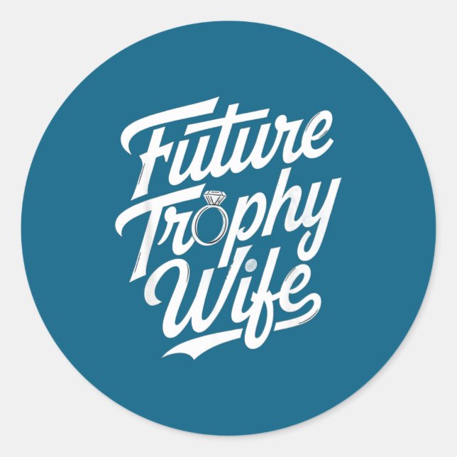 Sticker Rond Funny Future Trophy Wife Engagement Bride Sarcasti (Devant)