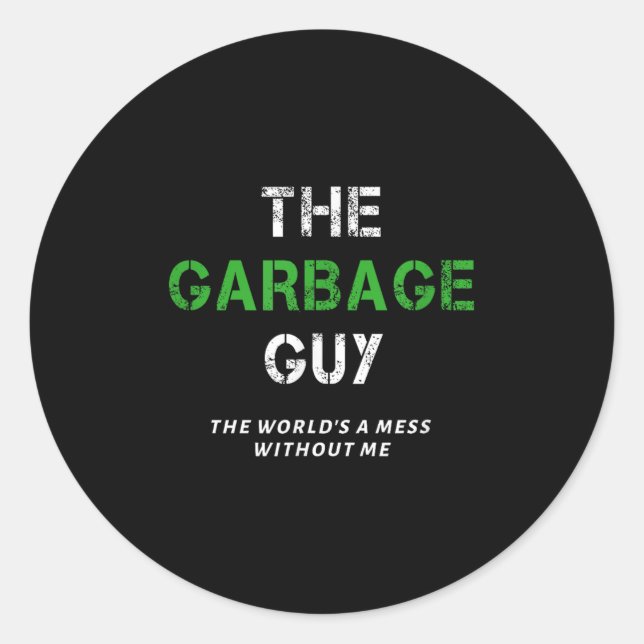 Sticker Rond Funny Garbage Man Saying Trash Man Garbage Truck D (Devant)