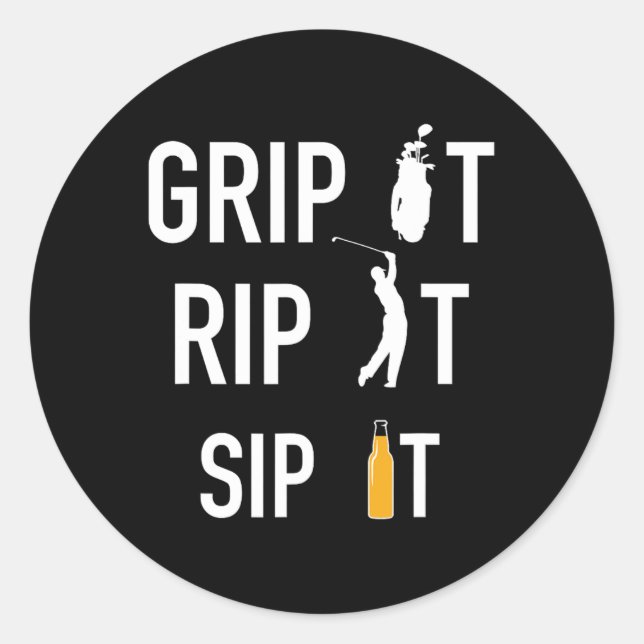 Sticker Rond Funny Golf Et Bière Grip It Rip It Sip It Gip Shi (Devant)