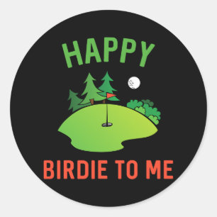 Sticker Rond Funny Golf Heureux Birdie Pour Moi Golfer Papa Onc