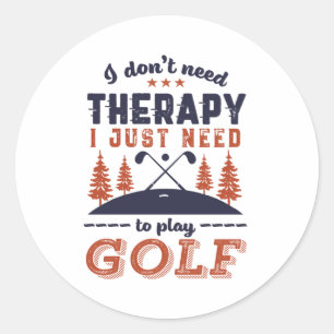 Sticker Rond Funny Golf Player Golfers Je n'ai pas besoin de th