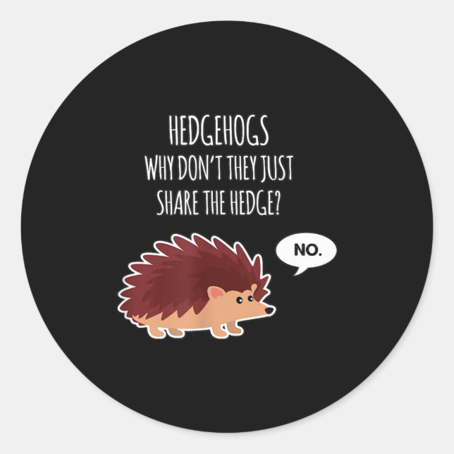 Sticker Rond Funny Hedgehogs Why Don't They Just Share The Hedg (Devant)
