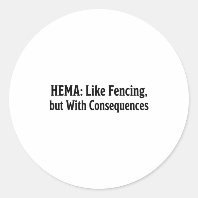 Sticker Rond Funny Hema Shirt - Like Fencing But With Consequen (Devant)
