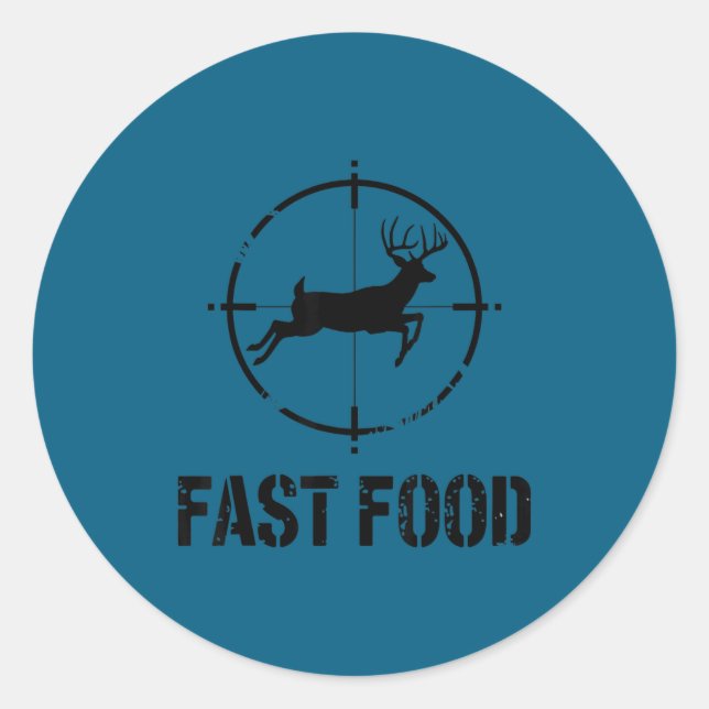 Sticker Rond Funny Hunting Quote Fast Food Whitetail Deer Hunte (Devant)