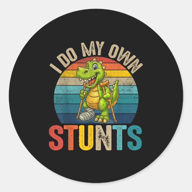 Sticker Rond Funny I Do My Own Stunts Dinosaur Surgery Injured  (Devant)
