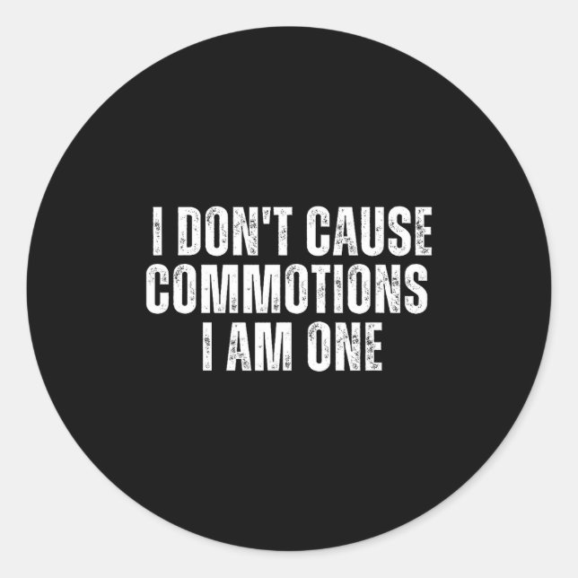Sticker Rond Funny I Don't Cause Commotions I Am One For Teens  (Devant)