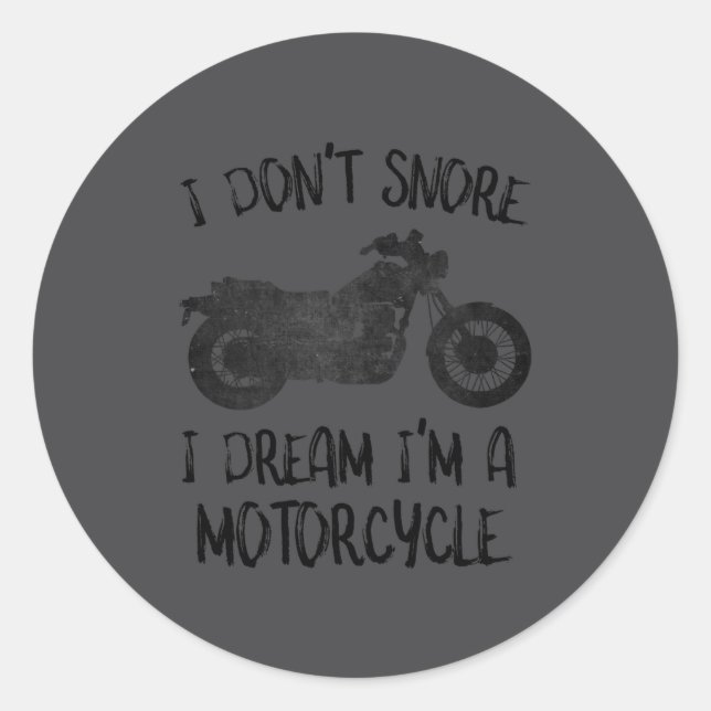 Sticker Rond Funny I Dont Snore I Dream Im A Motorcycle  (Devant)