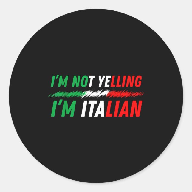 Sticker Rond Funny I'm Not Yelling I'm Italian  (Devant)