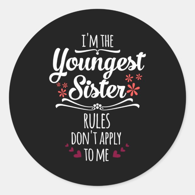 Sticker Rond Funny I'm The Youngest Sister Rules Don't Apply To (Devant)