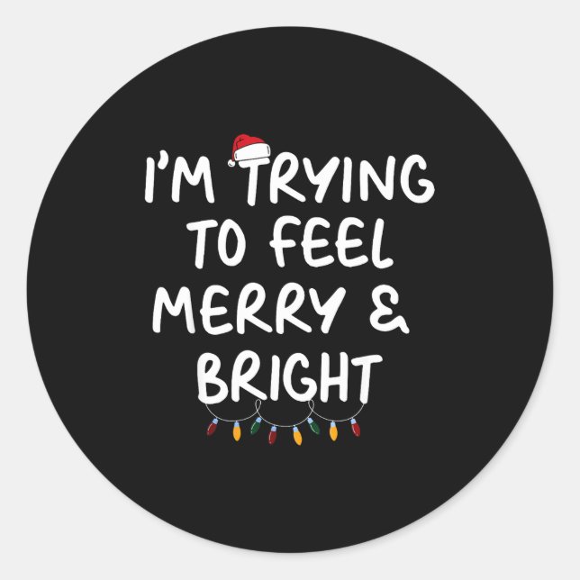 Sticker Rond Funny I'm Trying To Feel Merry Xmas Bright Matchin (Devant)