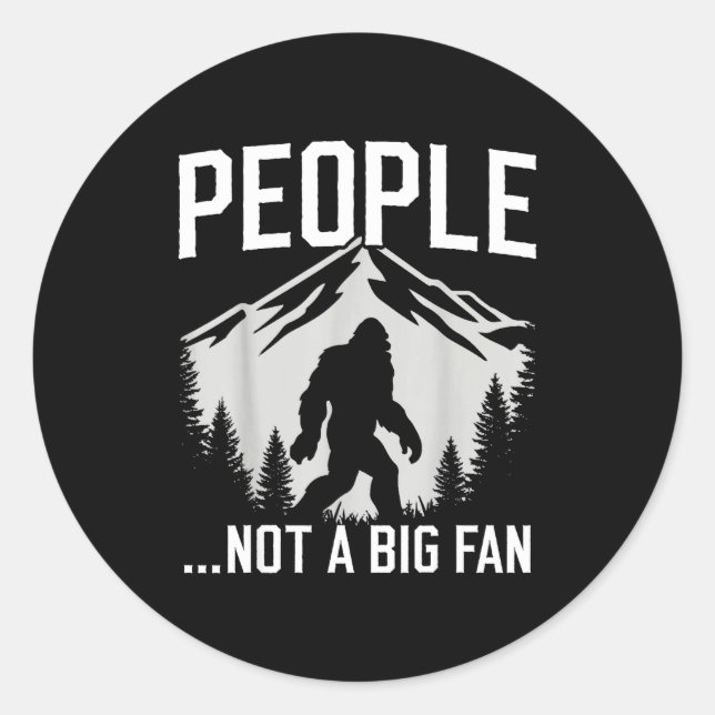 Sticker Rond Funny Introvert Bigfoot People Not A Big Fan Dad J (Devant)