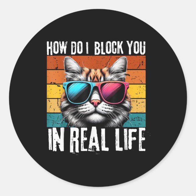 Sticker Rond Funny Introverti Cat Comment puis-je vous bloquer  (Devant)