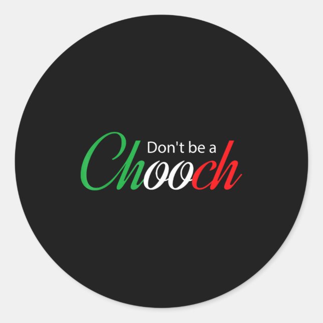 Sticker Rond Funny Italy Humor Quote Don’t Be A Chooch Joke  (Devant)