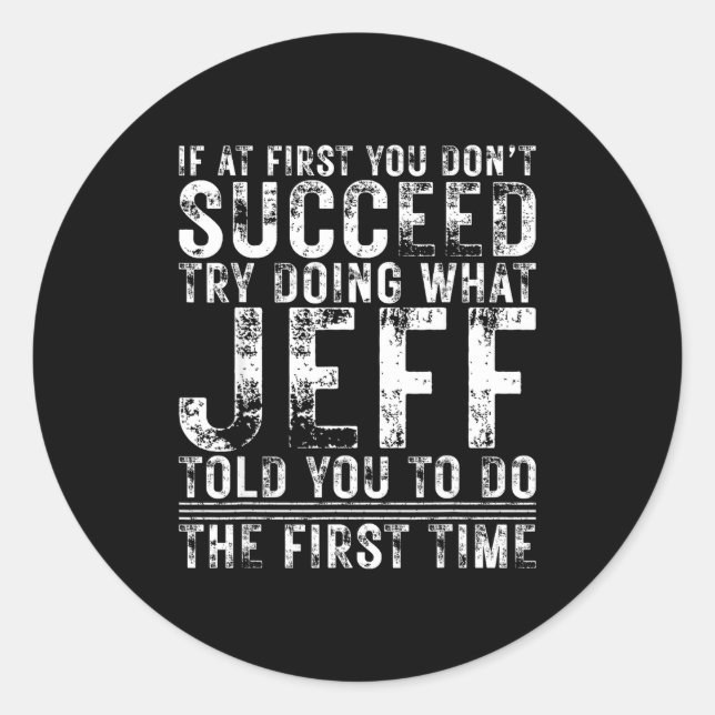 Sticker Rond Funny Jeff If At First You Don't Succeed Birthday  (Devant)