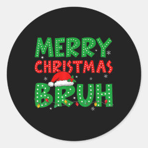 Sticker Rond Funny Joyeux Noël Bruh Mème Drôle Dit Garçons