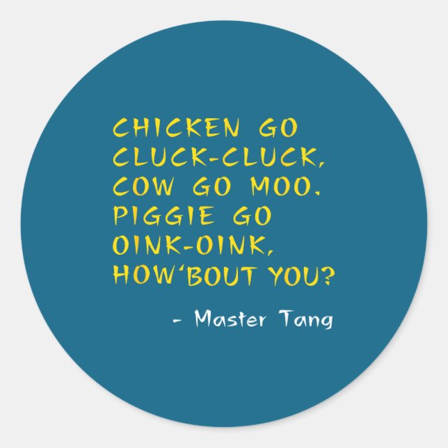 Sticker Rond Funny Kung W Movie Quotes - Chicken Go Cluck Cow G (Devant)