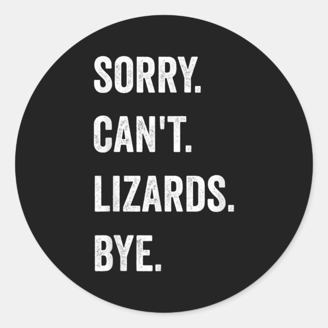 Sticker Rond Funny Lizard Désolé Can&#x27;t Lizards Bye Reptile Pet  (Devant)