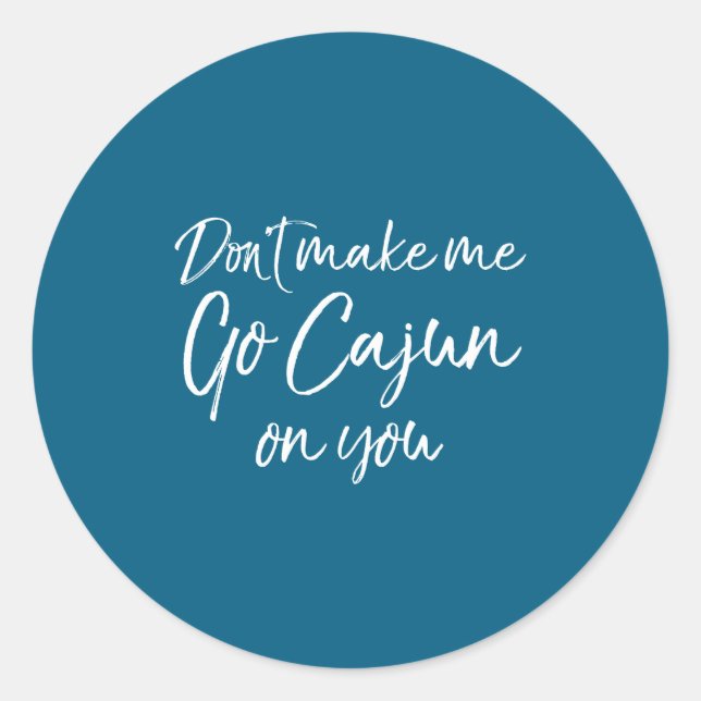 Sticker Rond Funny Louisiana Quote For Men Don't Make Me Go Caj (Devant)