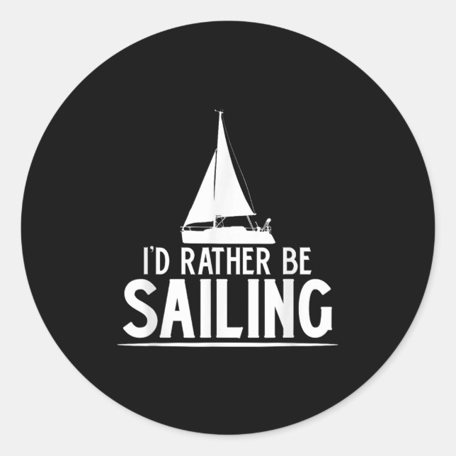 Sticker Rond Funny Love Sailing Quote Gift, I'd Rather Be Saili (Devant)