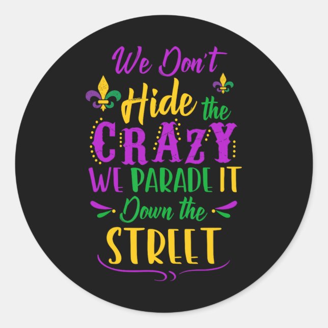 Sticker Rond Funny Mardi Gras On ne cache pas Crazy Parade Stre (Devant)