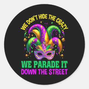 Sticker Rond Funny Mardi Gras On ne cache pas Crazy Parade Stre