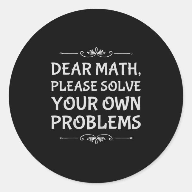 Sticker Rond Funny Math Tween Dear Math Please Solve Your Own P (Devant)