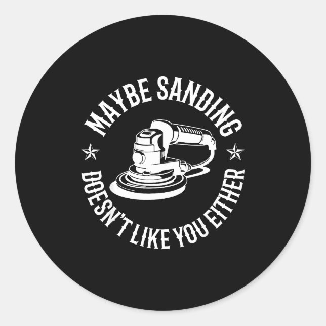 Sticker Rond Funny Maybe Sanding Doesn't Like You Either Wooden (Devant)