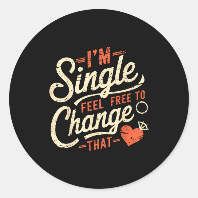 Sticker Rond Funny Men Women Humor I'm Single Feel To Change Th (Devant)