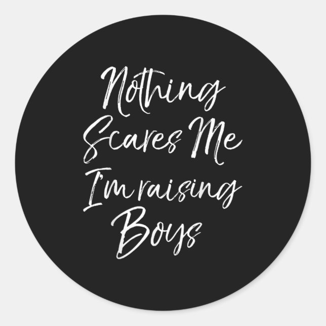 Sticker Rond Funny Mom Of Boys Quote Nothing Es Me I'm Raising  (Devant)
