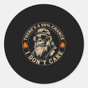 Sticker Rond Funny Monkey Theres A 99% Chance I Dont Care (sur