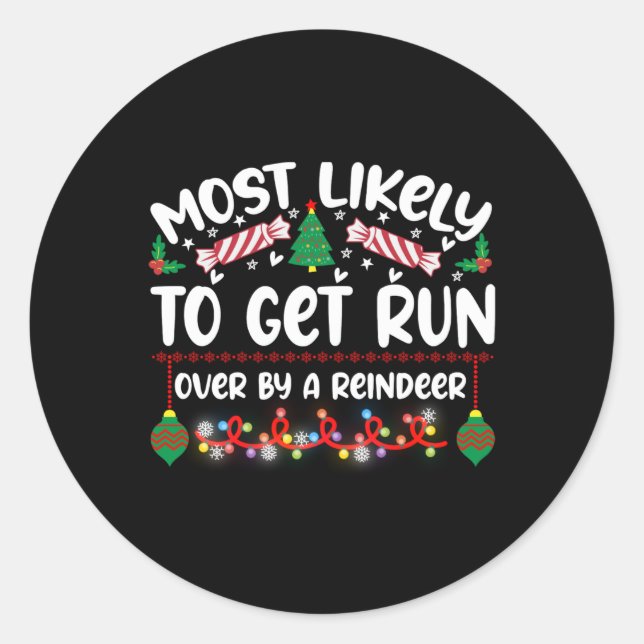 Sticker Rond Funny Most Likely To Get Run Over By A Reindeer T  (Devant)