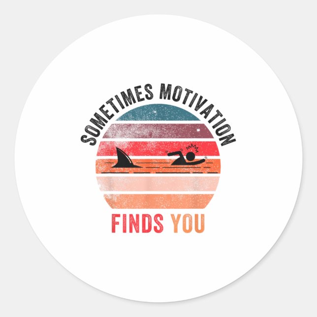 Sticker Rond Funny Motivation Shark Quote, Sometimes Motivation (Devant)