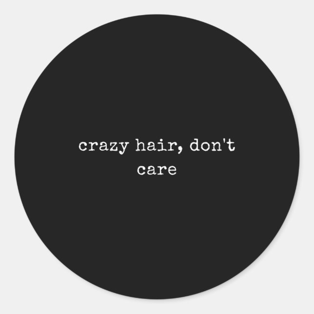 Sticker Rond Funny Motivational Crazy Hair, Don't Care  (Devant)