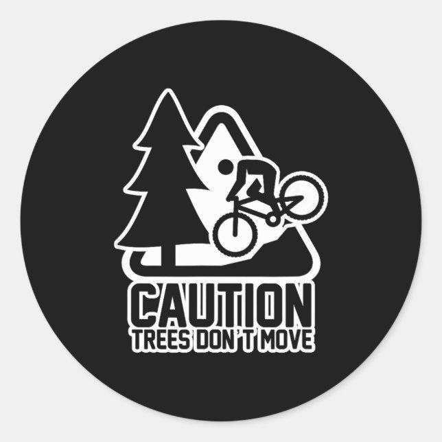 Sticker Rond Funny Mountain Biking Warning - Caution Trees Do N (Devant)