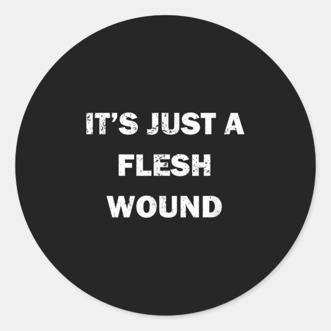 Sticker Rond Funny Movie Quote It's Just A Flesh Wound  (Devant)