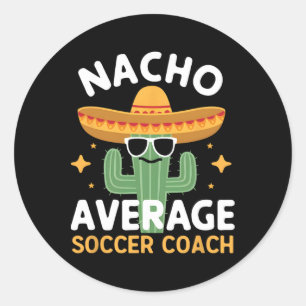 Sticker Rond Funny Nacho Moyenne Entraîneur De Football Cinco D