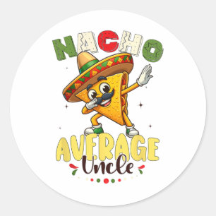 Sticker Rond Funny Nacho Moyenne Oncle Cinco De Mayo Mexicaine