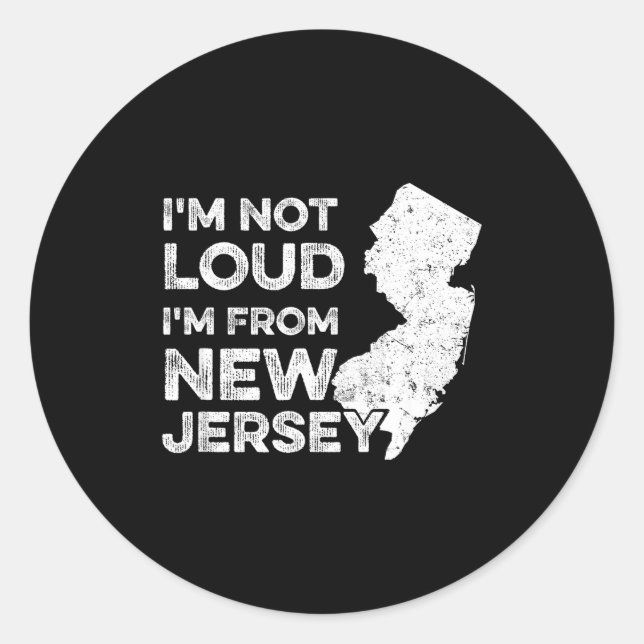 Sticker Rond Funny New Jersey , I'm Not Loud I'm From New Jerse (Devant)