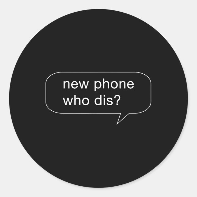 Sticker Rond Funny New Phone Who Dis Shirt For People With New  (Devant)