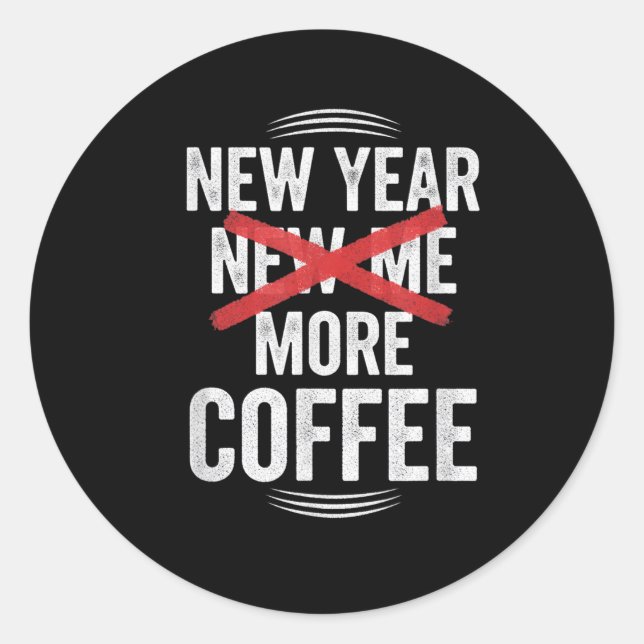 Sticker Rond Funny New Year More Coffee Quote Caffeine Lover Hu (Devant)