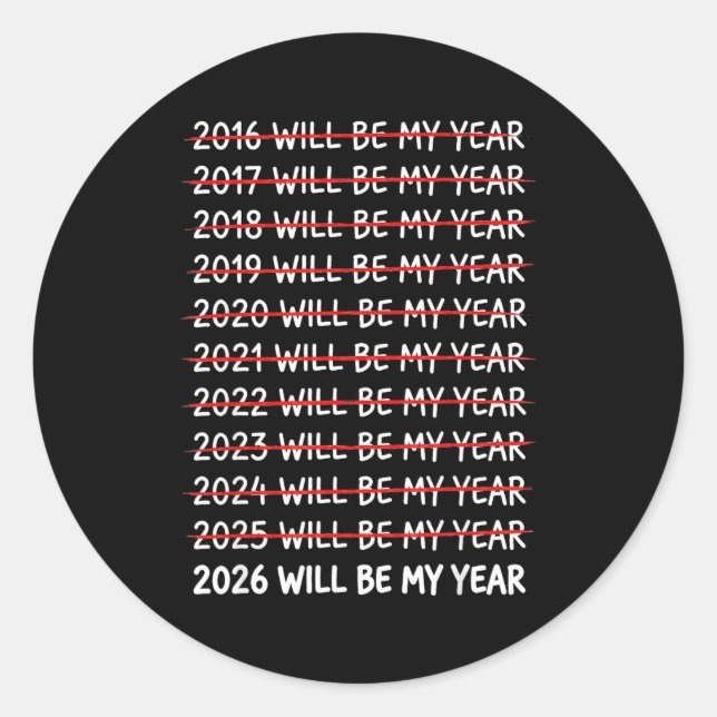 Sticker Rond Funny New Year Resolution 2026 Will Be My Year Hum (Devant)