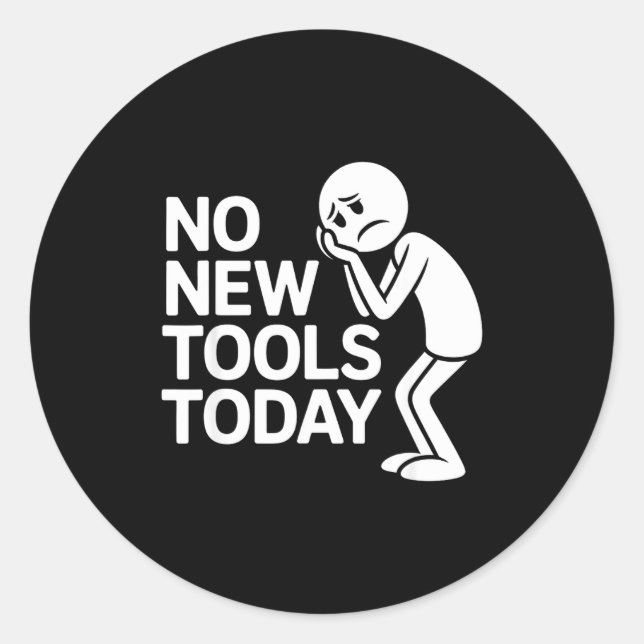 Sticker Rond Funny No New Tools Today  (Devant)