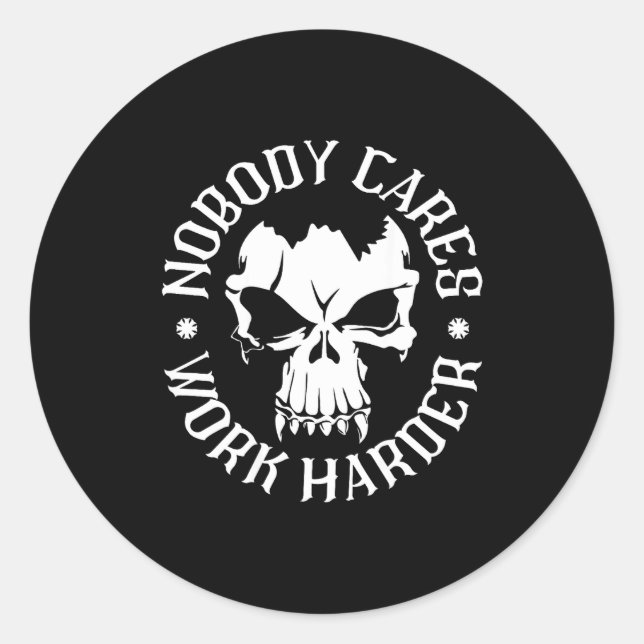 Sticker Rond Funny Nobody Cares Work Harder Motivational Quotes (Devant)