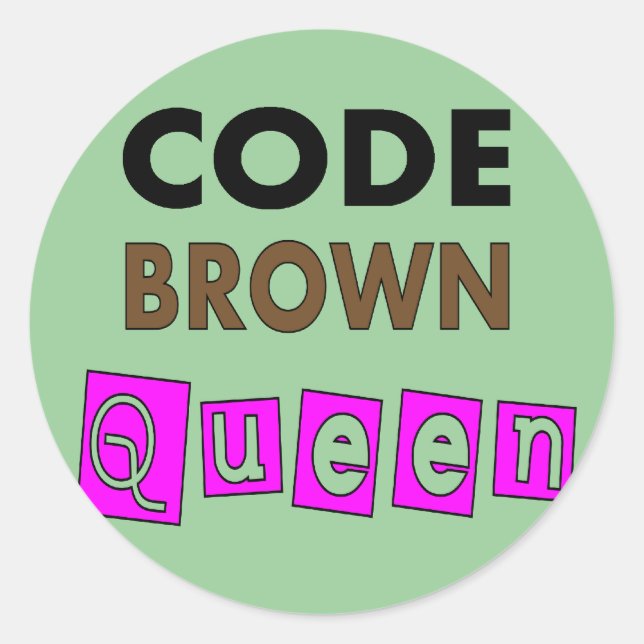 Sticker Rond Funny Nurse "CODE REINE BROWN" Cadeaux (Devant)
