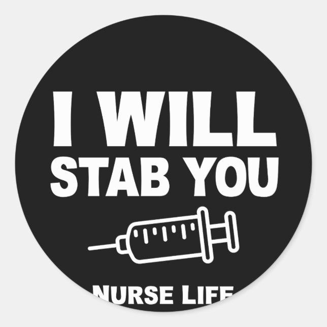 Sticker Rond Funny Nurse Life Je Vais Te Te Tirer (Devant)