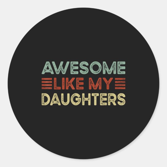 Sticker Rond Funny Parents' Day Quote Awesome Like My Daughters (Devant)